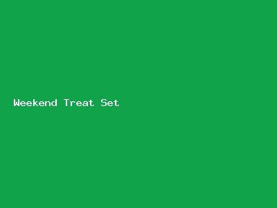 Weekend Treat Set